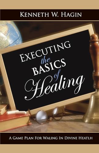 Beispielbild fr Executing the Basics of Healing: A Game Plan for Walking in Divine Health zum Verkauf von Russell Books