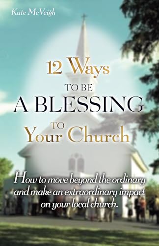 Imagen de archivo de 12 Ways To Be A Blessing To Your Church a la venta por Half Price Books Inc.