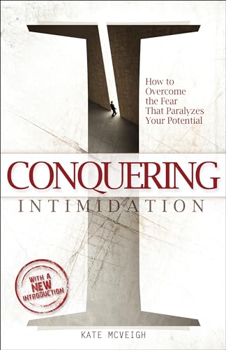 Beispielbild fr Conquering Intimidation : How to Overcome the Fear That Paralyzes Your Potential zum Verkauf von Better World Books