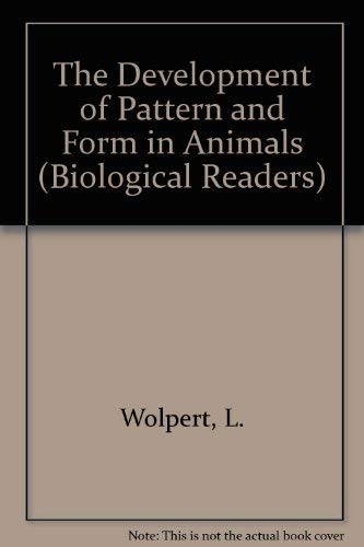 The development of pattern and form in animals (Carolina biology readers ; 51) (9780892782512) by Lewis Wolpert