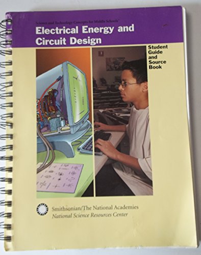 9780892788965: Electrical Energy and Circuit Design ~Science & Technology Concepts for Middle schools~ (Student Guide and Source Book for Middle Schools)