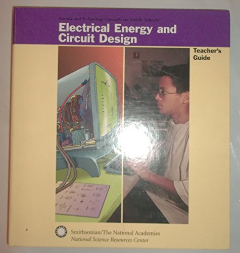 Imagen de archivo de Electrical Energy and Circuit Design Science and Technology Concepts for Middle Schools Teahcer's Guide Smithsonian / The National Academies National Sciences Resources Center a la venta por Nationwide_Text