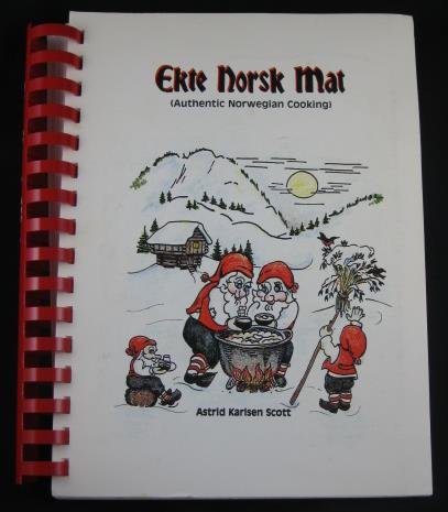 Ekte Norsk Mat (Authentic Norwegian Cooking) (9780892790777) by Scott, Astrid