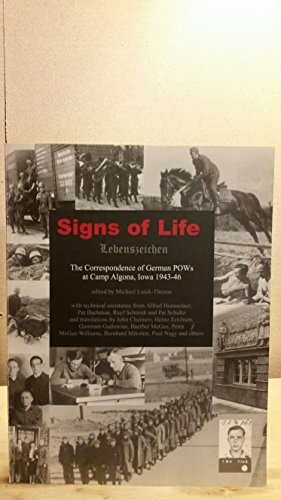 Imagen de archivo de Signs of Life Lebenszeichen - The Correspondence of German Pows at Camp Algona, Iowa 1943-46 a la venta por Affordable Collectibles
