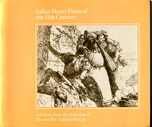 Italian master prints of the 18th century: Selections from the collection of Mr. and Mrs. Adolph Weil, Jr. : September 16-November 4, 1984, Montgomery Museum of Fine Arts, Montgomery, Alabama (9780892800223) by McCullagh, Suzanne Folds