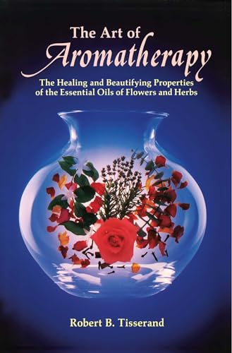 Stock image for The Art of Aromatherapy: The Healing and Beautifying Properties of the Essential Oils of Flowers and Herbs for sale by Gulf Coast Books