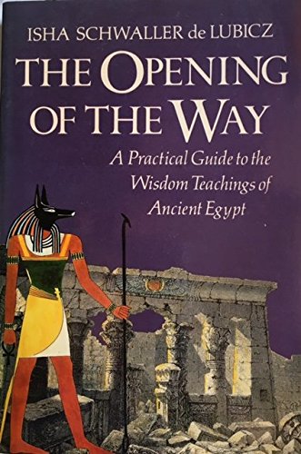 Stock image for The Opening of the Way: A Practical Guide to the Wisdom of Ancient Egypt for sale by ThriftBooks-Atlanta