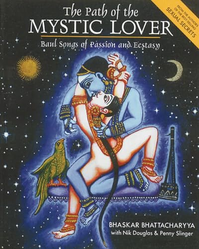 Imagen de archivo de Baul Songs of Passion and Ecstasy; THE PATH OF THE MYSTIC LOVER a la venta por First Edition ,too  Inc Bookstore
