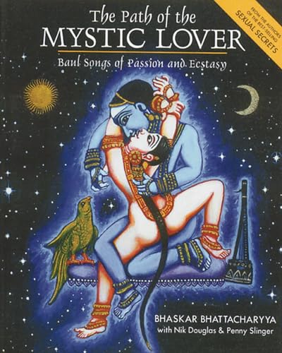 Stock image for Baul Songs of Passion and Ecstasy; THE PATH OF THE MYSTIC LOVER for sale by First Edition ,too  Inc Bookstore