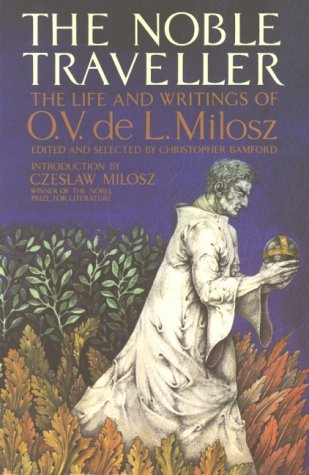 Imagen de archivo de The Noble Traveller - The Life and Writings of O. V. de L. Milosz a la venta por Wonder Book