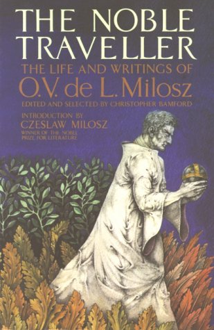Stock image for The Noble Traveller - The Life and Writings of O. V. de L. Milosz for sale by Wonder Book