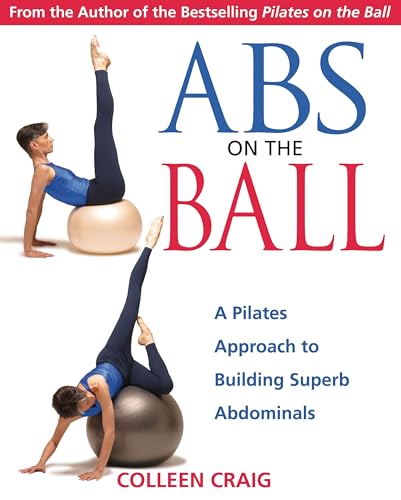 9780892810987: Abs on the Ball: A Dynamic Approach to Building Superb Abdominals: A Pilates Approach to Building Superb Abdominals