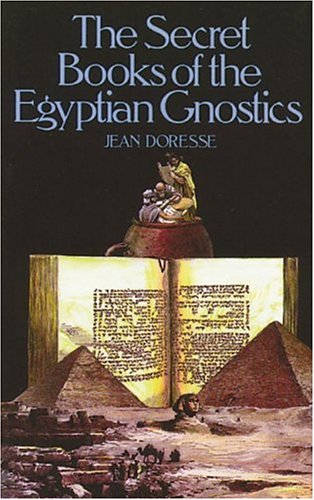 Beispielbild fr The Secret Books of the Egyptian Gnostics: An Introduction to the Gnostic Coptic Manuscripts Discovered at Chenoboskion zum Verkauf von BooksRun