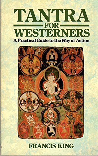 Tantra for Westerners: A practical guide to the way of action (9780892811229) by King, Francis