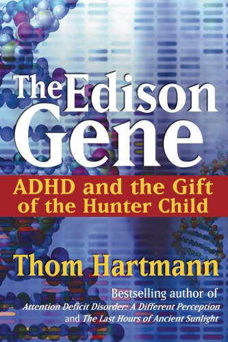 Stock image for The Edison Gene: ADHD and the Gift of the Hunter Child for sale by Goodwill of Colorado