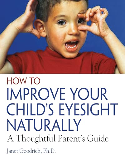 Stock image for How to Improve Your Child's Eyesight Naturally: A Thoughtful Parent's Guide for sale by SecondSale