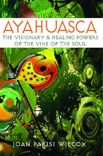 Imagen de archivo de Ayahuasca : The Visionary and Healing Powers of the Vine of the Soul a la venta por Better World Books