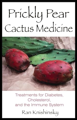 Stock image for Prickly Pear Cactus Medicine Treatments Fo Diabetes, Cholesterol, and the Immune System for sale by Chequamegon Books