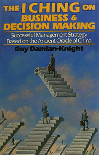 Stock image for The I Ching on Business and Decision Making: Successful Management Strategy Based on the Ancient Oracle of China for sale by HPB Inc.