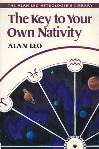 Beispielbild fr The Key to Your Own Nativity (Alan Leo Astrologer's Library) zum Verkauf von Magers and Quinn Booksellers