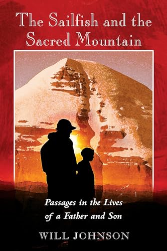 Beispielbild fr The Sailfish and the Sacred Mountain: Passages in the Lives of a Father and Son zum Verkauf von WorldofBooks