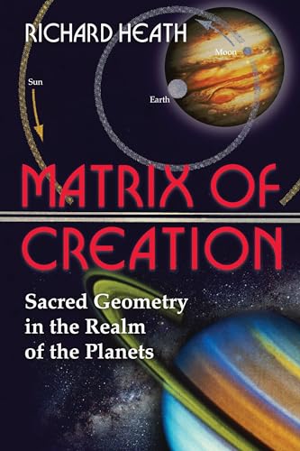 Stock image for Matrix of Creation: Sacred Geometry in the Realm of the Planets for sale by ZBK Books
