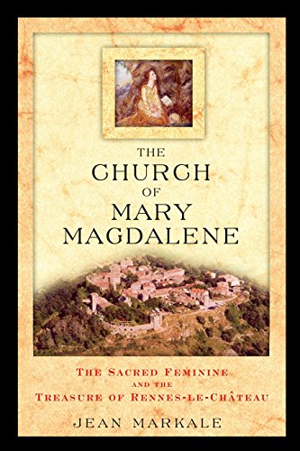 Beispielbild fr The Church of Mary Magdalene : The Sacred Feminine and the Treasure of Rennes-Le-Chteau zum Verkauf von Better World Books