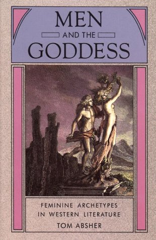 Beispielbild fr Men and the Goddess : Feminine Archetypes in Western Literature zum Verkauf von Better World Books