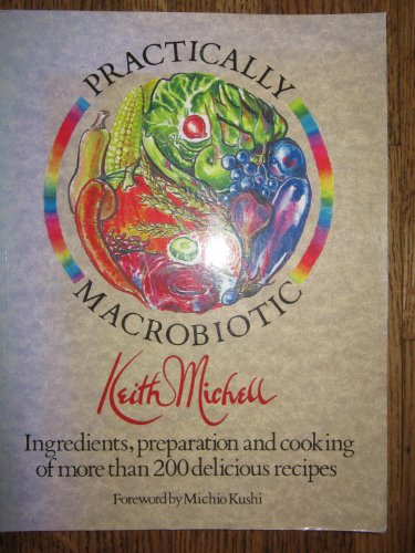 Imagen de archivo de The Practically Macrobiotic Cookbook: Preparation of More Than 200 Delicious Macrobiotic Recipes a la venta por Wonder Book