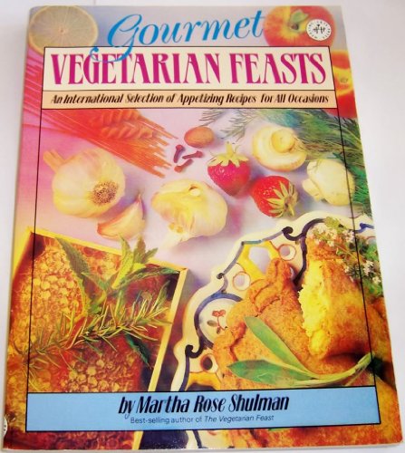 9780892812790: Gourmet Vegetarian Feast: An International Selection of Appetizing Recipes for All Occasions
