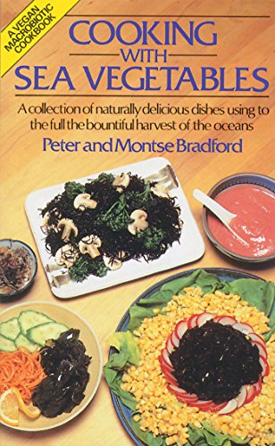 Imagen de archivo de Cooking with Sea Vegetables - A Collection of Naturally Delicious Dishes Using to the Full the Bountiful Harvest of the Oceans a la venta por Veronica's Books