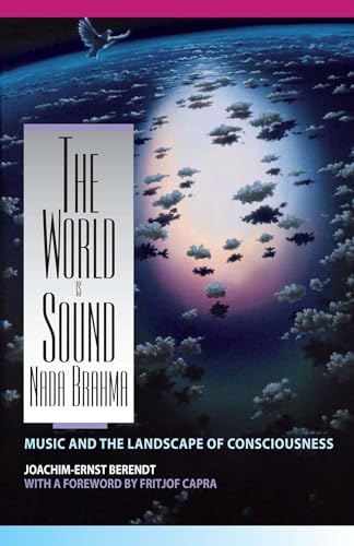 Imagen de archivo de The World Is Sound: Nada Brahma: Music and the Landscape of Consciousness a la venta por Ergodebooks