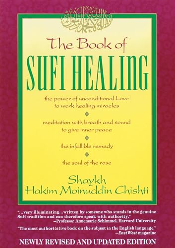 Beispielbild fr The book of Sufi healing: The power of unconditional love to work healing miracles, meditation with breath and sound to give inner peace, the infallible remedy, the soul of the rose. Newly revised and updated edition. zum Verkauf von Khalkedon Rare Books, IOBA