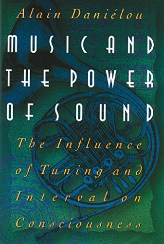 Stock image for Music and the Power of Sound: The Influence of Tuning and Interval on Consciousness for sale by Books From California