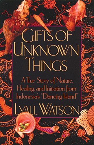 9780892813537: Gifts of Unknown Things: A True Story of Nature, Healing, and Initiation from Indonesia's Dancing Island