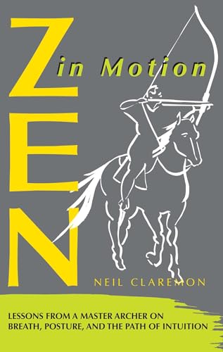 Beispielbild fr Zen in Motion : Lessons from a Master Archer on Breath, Posture, and the Path of Intuition zum Verkauf von Better World Books