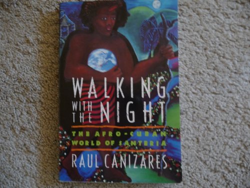 Stock image for Walking With the Night: The Afro-Cuban World of Santeria for sale by Books of the Smoky Mountains