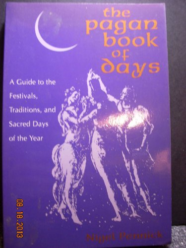 Beispielbild fr The Pagan Book of Days: A Guide to the Festivals, Traditions, and Sacred Days of the Year zum Verkauf von HPB Inc.