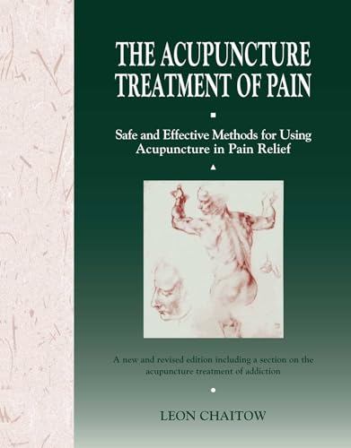 Stock image for The Acupuncture Treatment of Pain : Safe and Effective Methods for Using Acupuncture in Pain Relief for sale by Better World Books