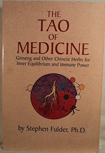 Stock image for The Tao of Medicine: Ginseng and Other Chinese Herbs for Inner Equilibrium and Immune Power for sale by Decluttr