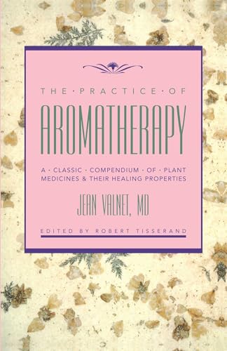 9780892813988: The Practice of Aromatherapy: A Classic Compendium of Plant Medicines and Their Healing Properties