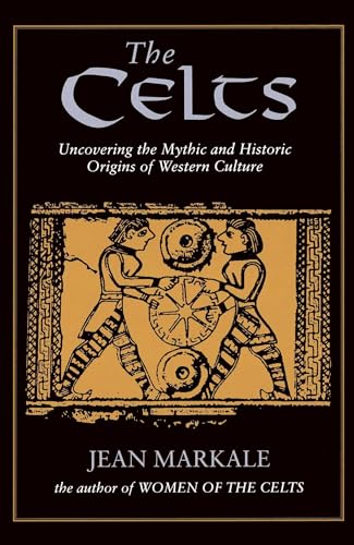 9780892814138: The Celts: Uncovering the Mythic and Historic Origins of Western Culture
