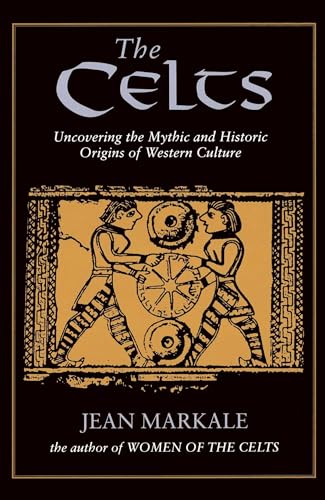 Imagen de archivo de The Celts: Uncovering the Mythic and Historic Origins of Western Culture a la venta por WorldofBooks