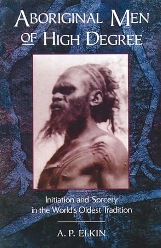 Beispielbild fr Aboriginal Men of High Degree: Initiation and Sorcery in the World's Oldest Tradition zum Verkauf von BooksRun