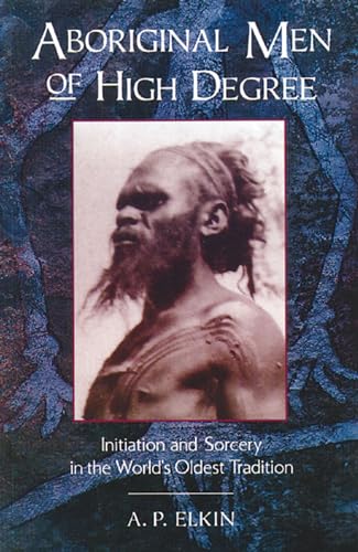 Imagen de archivo de Aboriginal Men of High Degree: Initiation and Sorcery in the World's Oldest Tradition a la venta por BooksRun