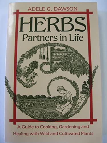 9780892814299: Herbs: Partners in Life : A Guide to Cooking, Gardening, and Healing With Wild and Cultivated Plants