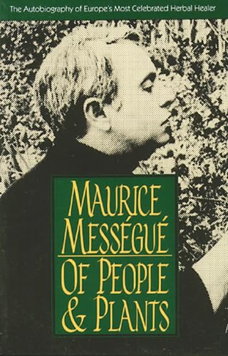 Of People and Plants: The Autobiography of Europe's Most Celebrated Healer (9780892814374) by MessÃ©guÃ©, Maurice