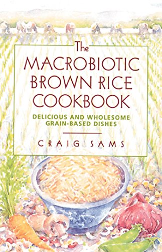 Beispielbild fr The Macrobiotic Brown Rice Cookbook: Delicious and Wholesome Grain-Based Dishes zum Verkauf von WorldofBooks