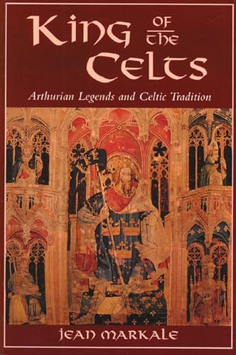 Stock image for King of the Celts: Arthurian Legends and Celtic Tradition for sale by ThriftBooks-Dallas