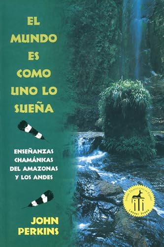 Stock image for El mundo es como uno lo sueña: Enseñanzas chamánicas del Amazonas y los Andes (Spanish Edition) for sale by HPB Inc.
